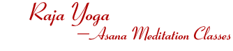 Raja Yoga - Asana and Meditation Classes